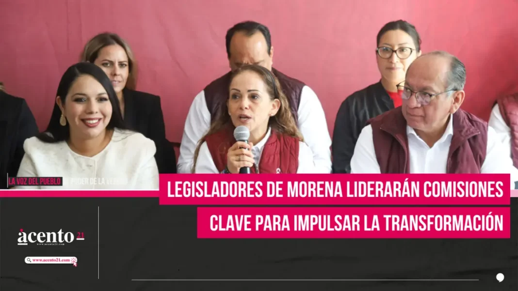 Legisladores de Morena liderarán comisiones clave para impulsar la transformación