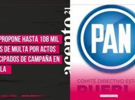 PAN propone hasta 108 mil pesos de multa por actos anticipados de campaña en Puebla