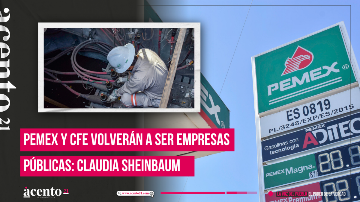 Pemex y CFE volverán a ser empresas públicas Claudia Sheinbaum