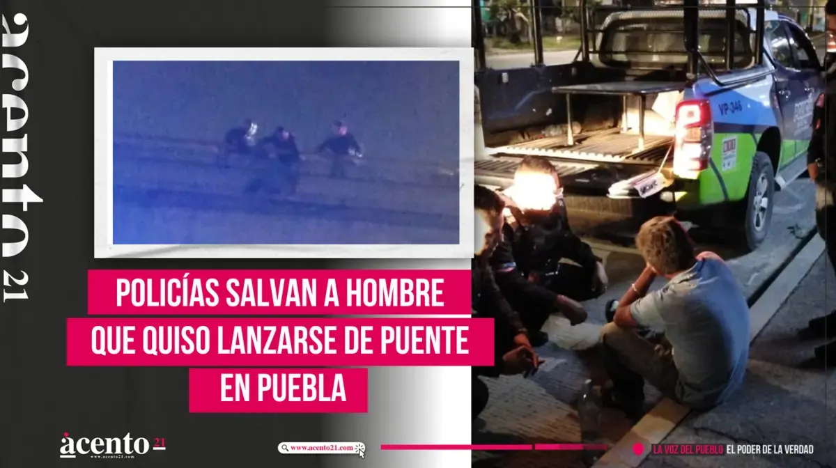 Policías salvan a hombre que quiso lanzarse de puente en Puebla