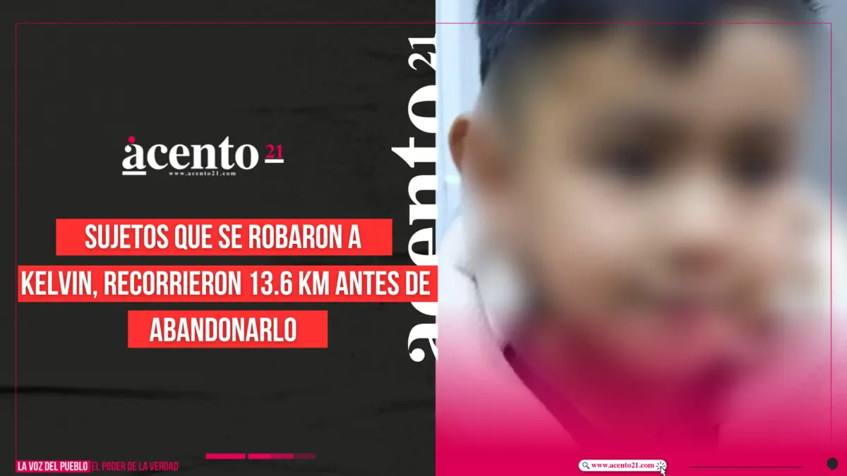 Sujetos que se robaron al niño Kelvin, recorrieron 13.6 km antes de abandonarlo