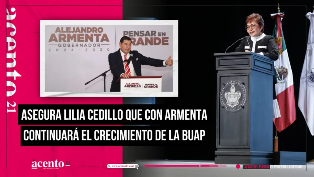 Asegura Lilia Cedillo que con Alejandro Armenta continuará el crecimiento de la BUAP