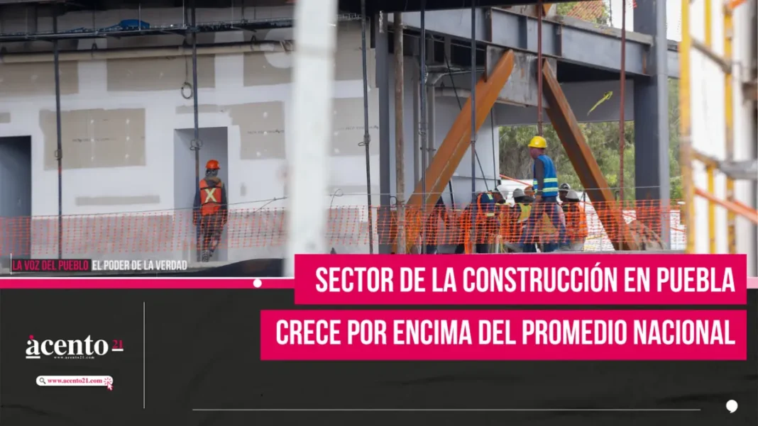 construcción en Puebla crece por encima del promedio nacional