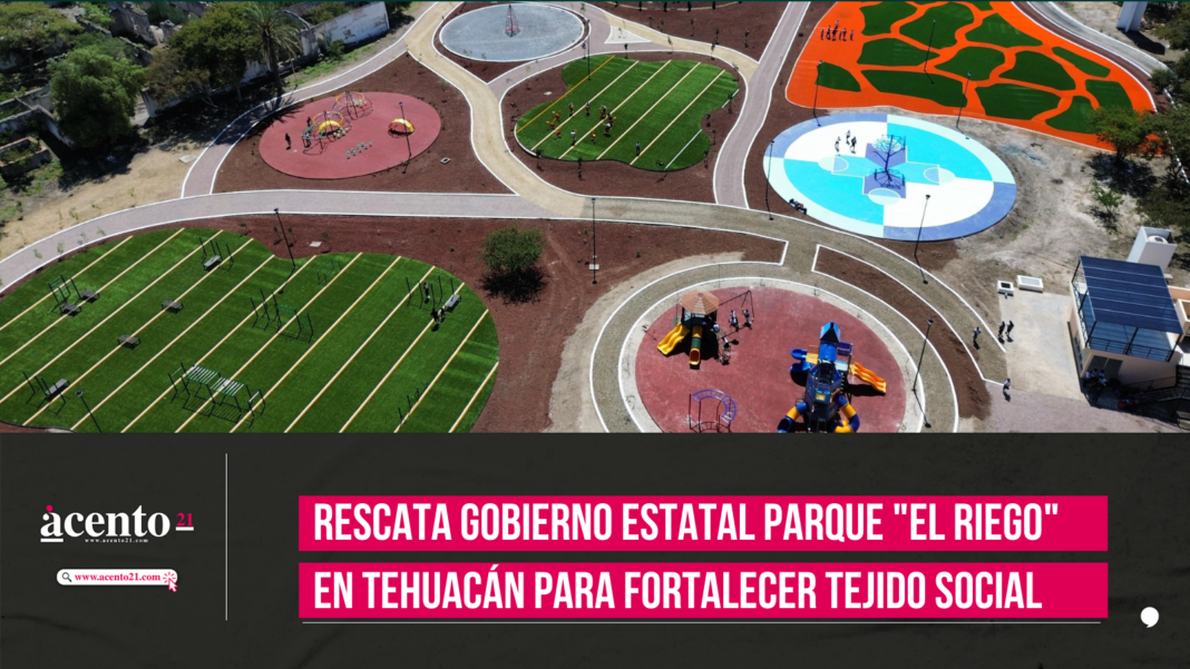 Rescata gobierno estatal Parque El Riego en Tehuacán para fortalecer tejido social