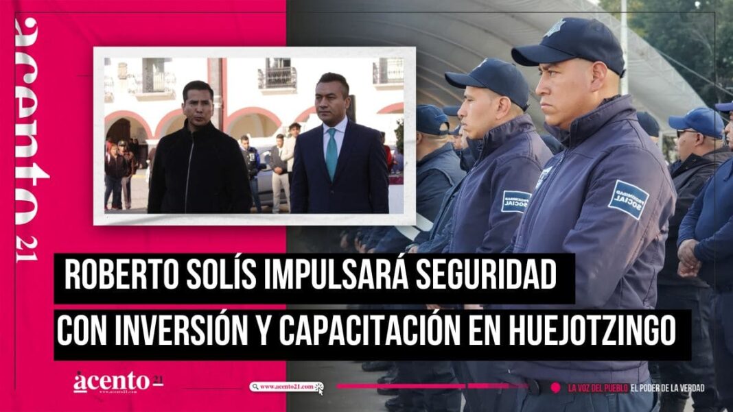 Roberto Solís refuerza la estrategia de seguridad con inversión y capacitación en Huejotzingo