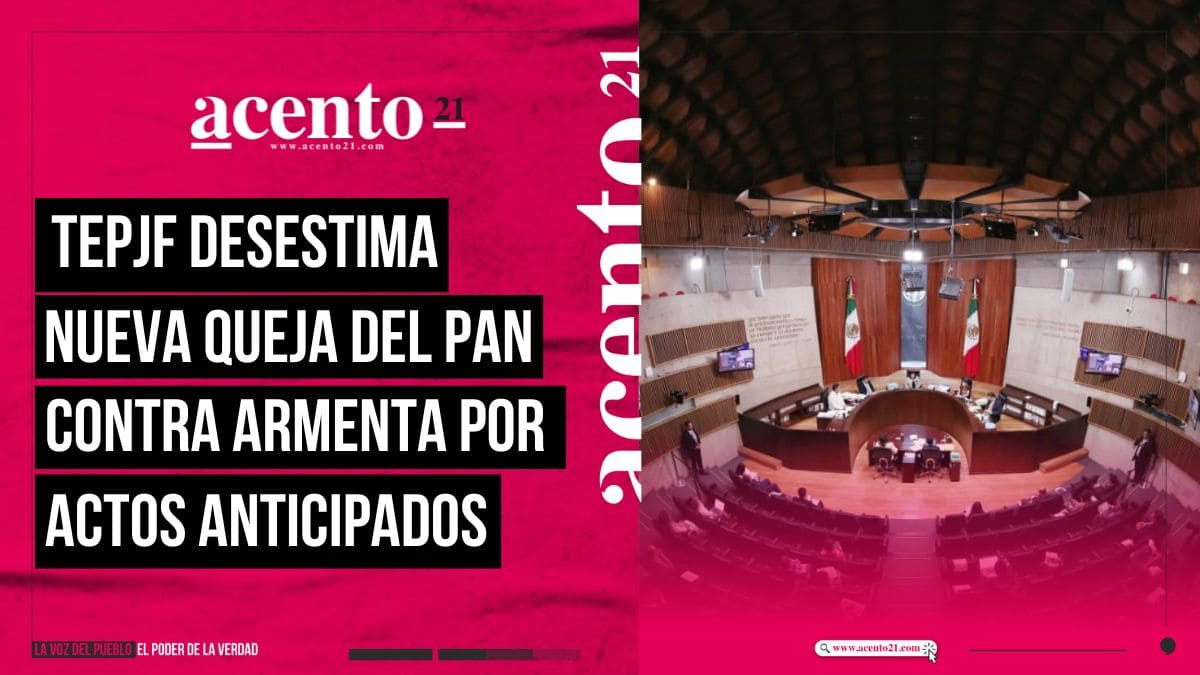 Sala Superior del TEPJF desecha otra queja del PAN contra Armenta