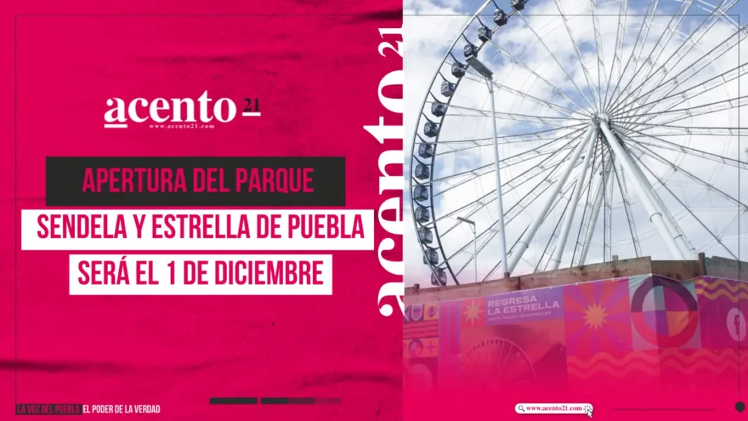 Apertura del Parque Sendela y Estrella de Puebla será el 1 de diciembre