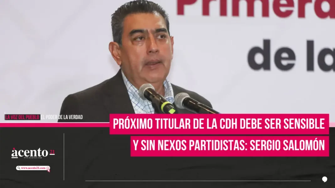 Próximo titular de la CDH debe ser sensible y sin nexos partidistas: Sergio Salomón