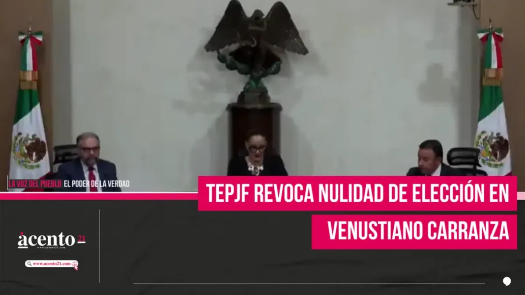 TEPJF revoca nulidad de elección en Venustiano Carranza