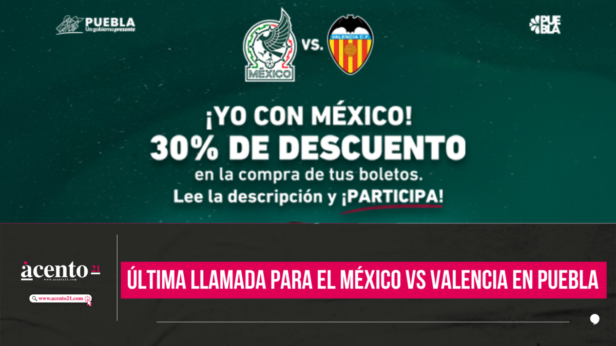 Última llamada para el México vs Valencia en Puebla