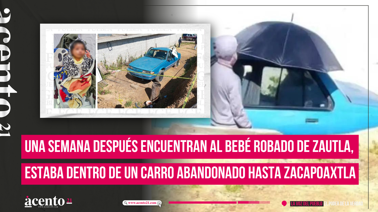 Una semana después encuentran al bebé robado de Zautla, estaba dentro de un carro abandonado hasta Zacapoaxtla