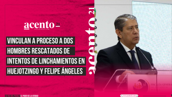 Vinculan a proceso a dos hombres rescatados de intentos de linchamientos en Huejotzingo y Felipe Ángeles