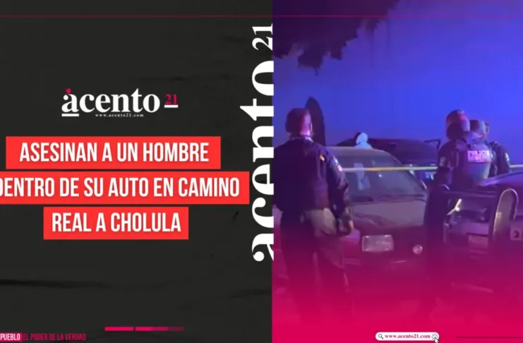 Asesinan a un hombre dentro de su auto en Camino Real a Cholula