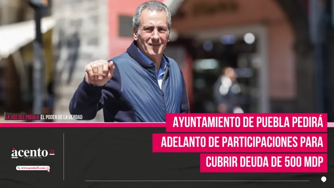 Ayuntamiento de Puebla pedirá adelanto de participaciones para cubrir deuda de 500 mdp