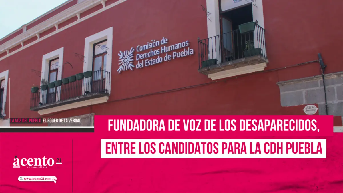 Fundadora de Voz de los Desaparecidos, entre los candidatos para la CDH Puebla