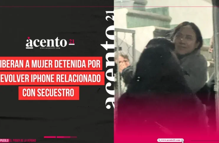 Liberan a mujer detenida por devolver iPhone relacionado con secuestro