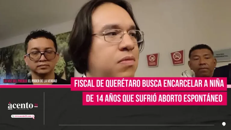 Fiscal de Querétaro busca encarcelar a niña de 14 años que sufrió aborto espontáneo