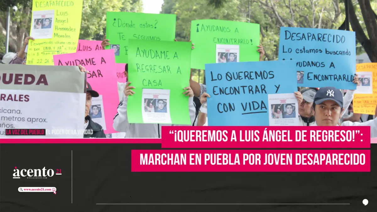 “¡Queremos a Luis Ángel de regreso!”: manifestación en Puebla por joven desaparecido