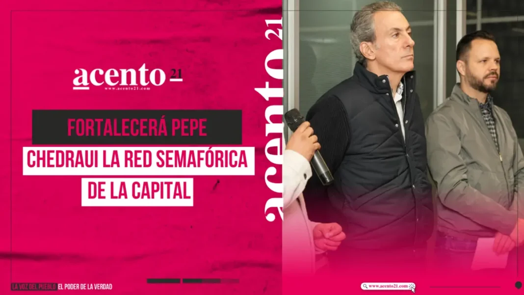 Fortalecerá Pepe Chedraui la red semafórica de la capital