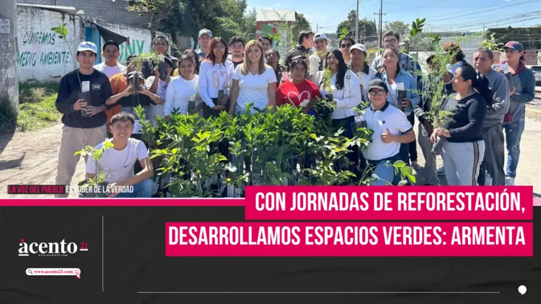 Con jornadas de reforestación, desarrollamos espacios verdes: Armenta