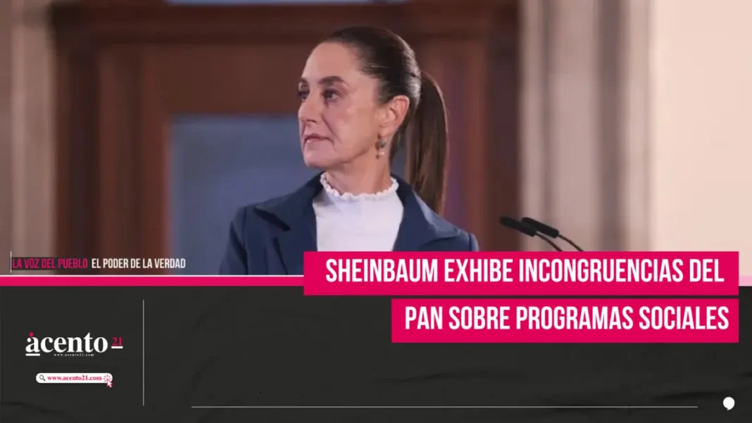 Claudia Sheinbaum exhibe incongruencias del PAN sobre programas sociales