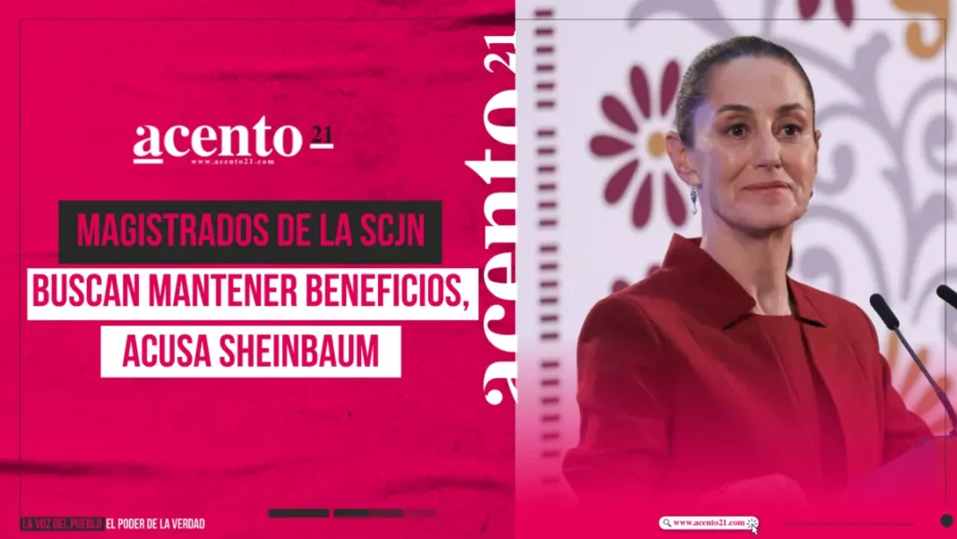 Magistrados de la SCJN buscan mantener beneficios, acusa Sheinbaum