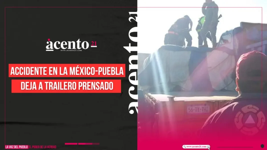 Accidente en la México-Puebla deja a trailero prensado