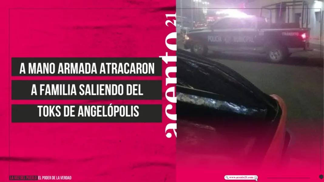 A mano armada atracaron a familia saliendo del Toks de Angelópolis