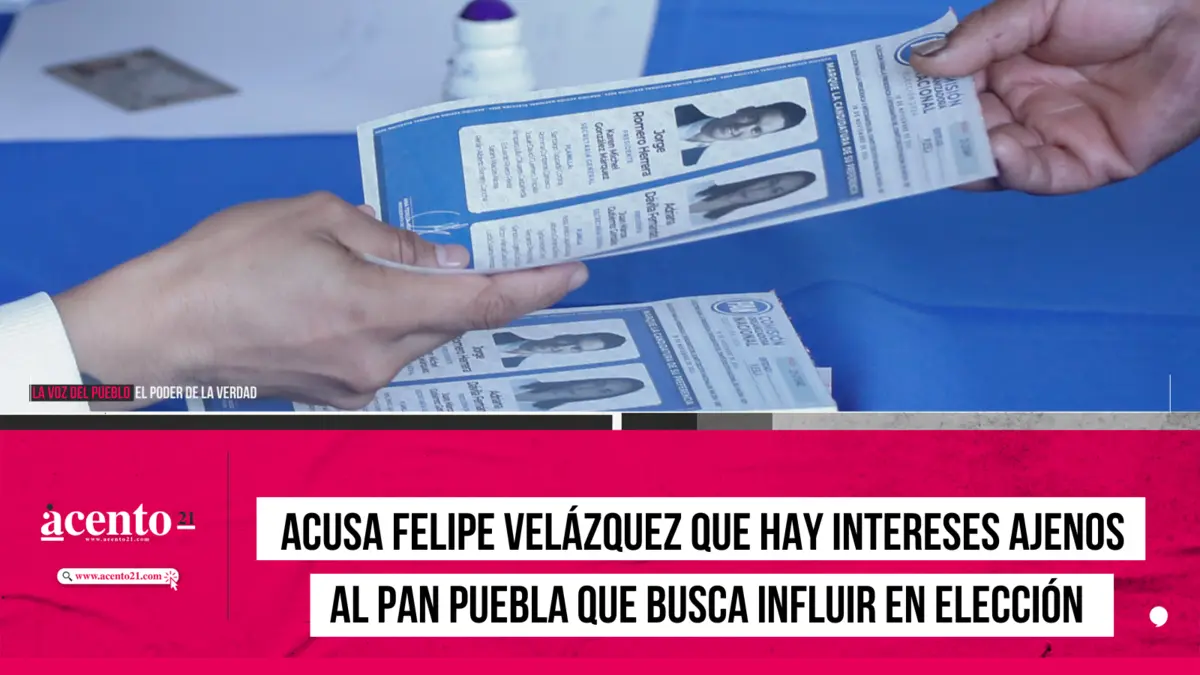 Acusa Felipe Velázquez que hay intereses ajenos al PAN Puebla que busca influir en elección