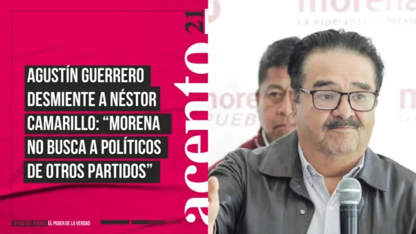 Agustín Guerrero desmiente a Néstor Camarillo “Morena no busca a políticos de otros partidos”