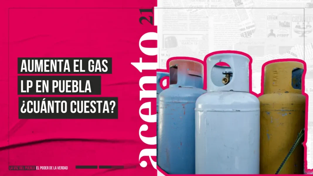 Aumenta el gas LP en Puebla ¿Cuánto cuesta?