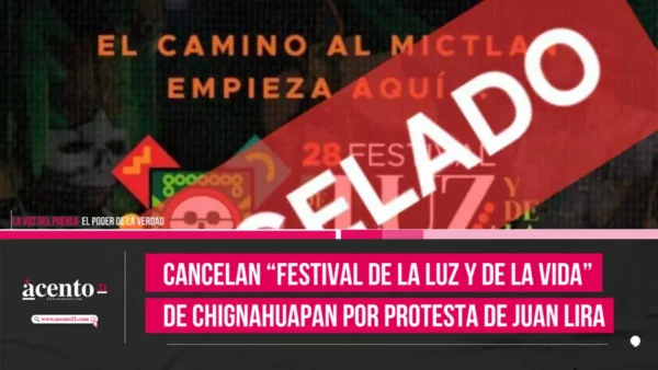 Cancelan “Festival de la Luz y de la Vida” de Chignahuapan por protesta de Juan Lira