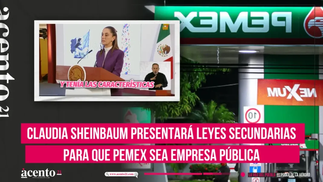 Claudia Sheinbaum presentará leyes secundarias para que Pemex sea empresa pública