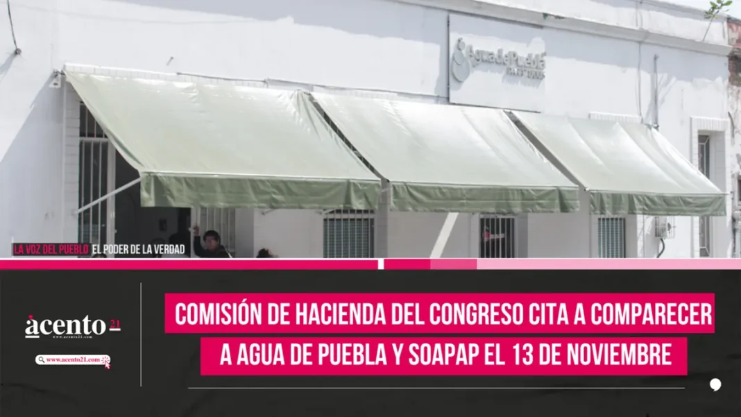 Comisión de Hacienda del Congreso cita a comparecer a Agua de Puebla y SOAPAP el 13 de noviembre