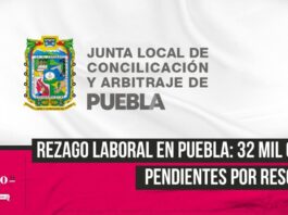 En Puebla hay un rezago de 32 mil expedientes en la junta de Conciliación y Arbitraje