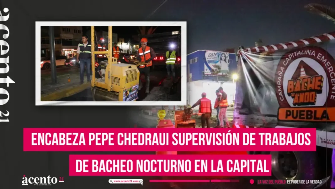 Encabeza Pepe Chedraui supervisión de trabajos de bacheo nocturno en Puebla