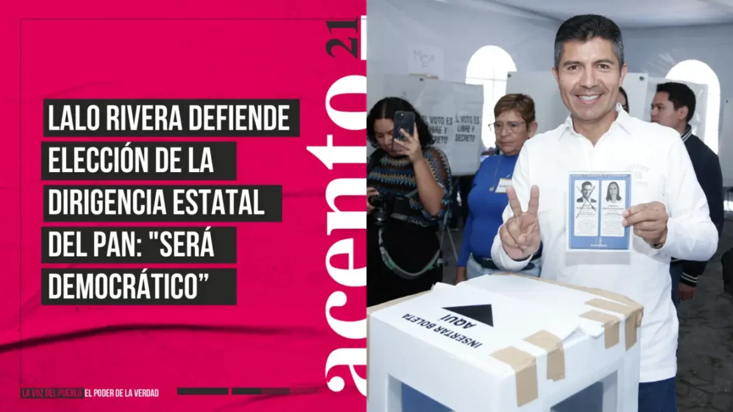 Lalo Rivera defiende elección de la dirigencia estatal del PAN será democrático”