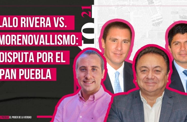 Lalo Rivera vs el morenovallismo, por el control del PAN Puebla