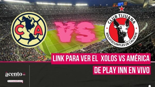 Link para ver Xolos vs Ámerica de play inn en vivo