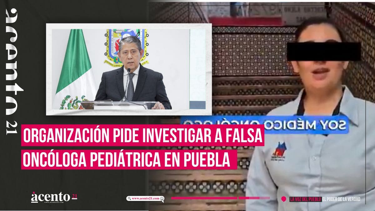 Organización en la que trabaja falsa oncóloga pediátrica de Puebla pidió que fuera investigada