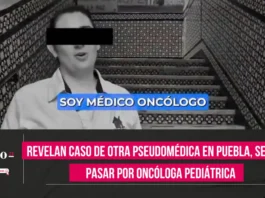 Revelan caso de otra pseudomédica en Puebla, se hacía pasar por oncóloga pediátrica