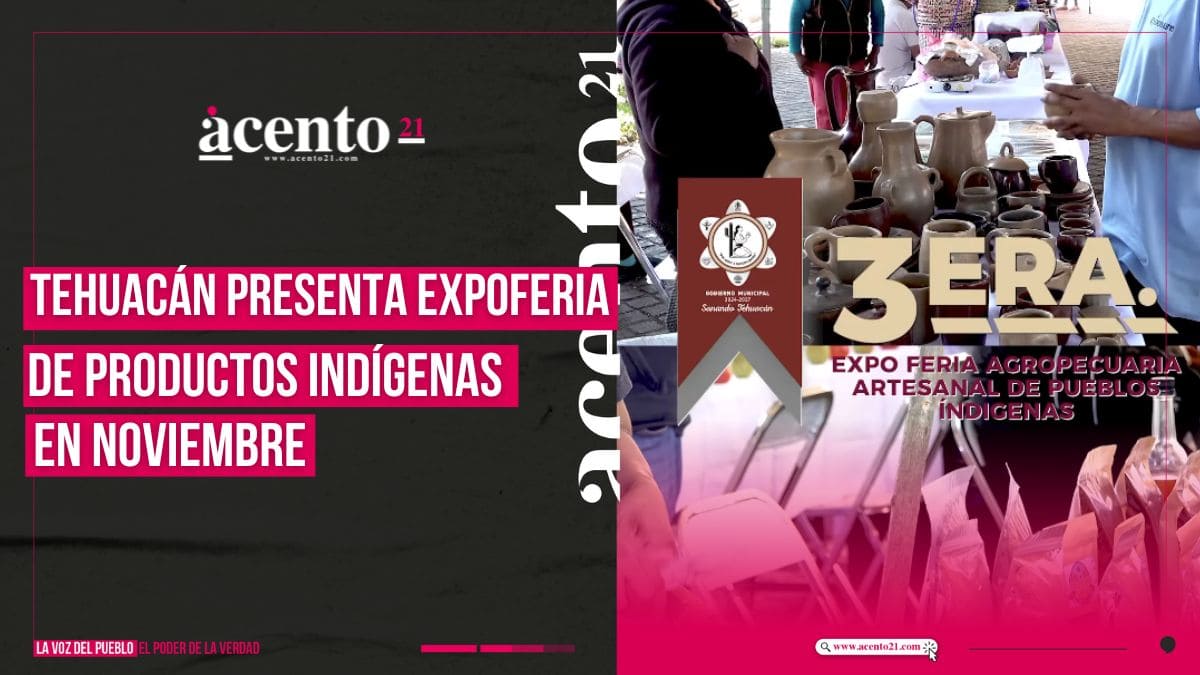 Tehuacán celebra Expoferia de Productos Indígenas del 16 al 23 Nov