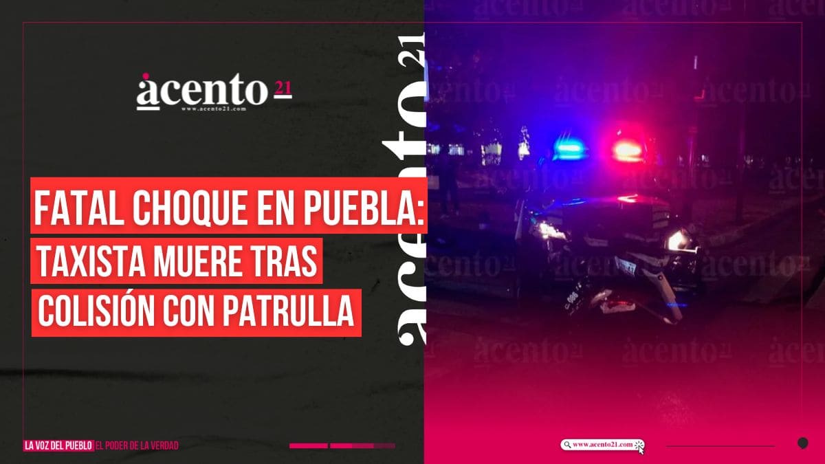 Trágico accidente en Puebla taxista pierde la vida tras choque con patrulla de la SSC