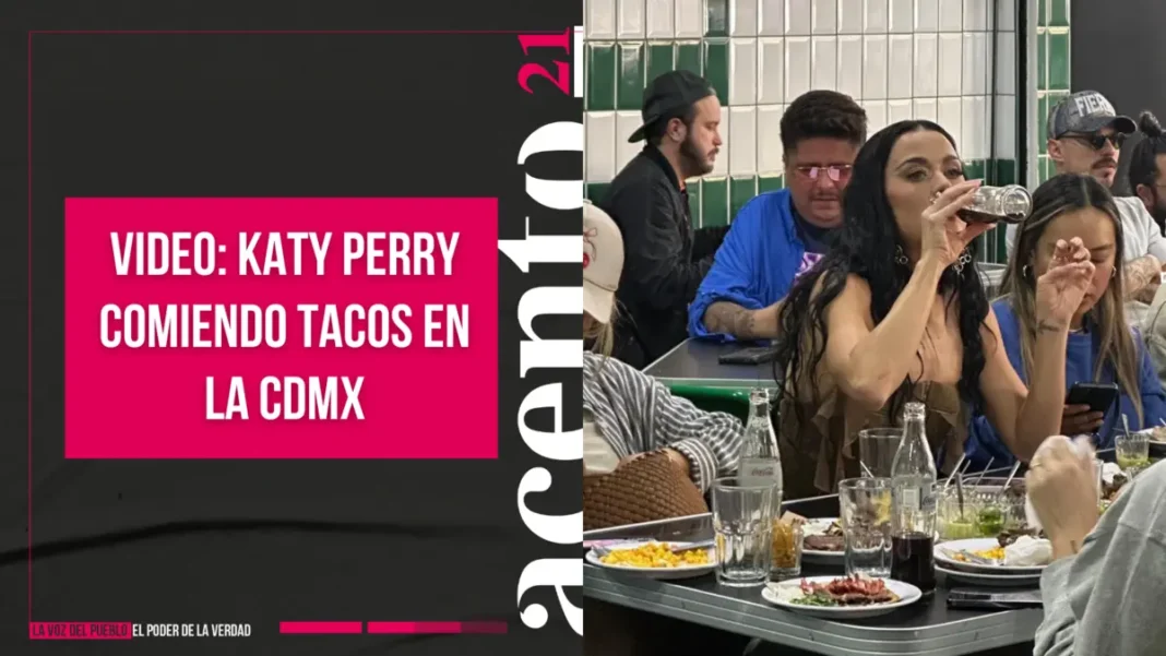 VIDEO Katy Perry comiendo tacos en la CDMX