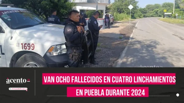 Van ocho fallecidos en cuatro linchamientos en Puebla durante 2024