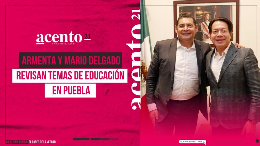 Armenta y Mario Delgado revisan temas de educación en Puebla