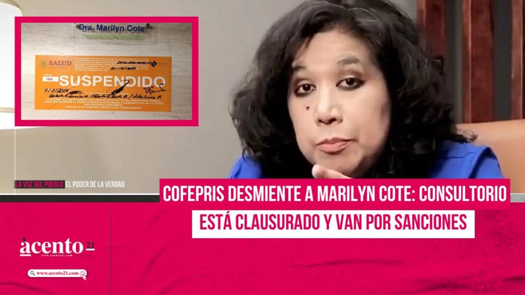 Cofepris desmiente a Marilyn Cote: Consultorio está clausurado y van por sanciones