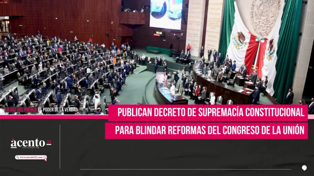 Publican decreto de Supremacía Constitucional para blindar reformas del Congreso de la Unión