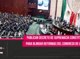 Publican decreto de Supremacía Constitucional para blindar reformas del Congreso de la Unión