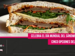 Celebra el Día Mundial del Sándwich con cinco opciones deliciosas